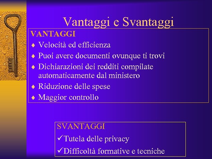 Vantaggi e Svantaggi VANTAGGI ¨ Velocità ed efficienza ¨ Puoi avere documenti ovunque ti