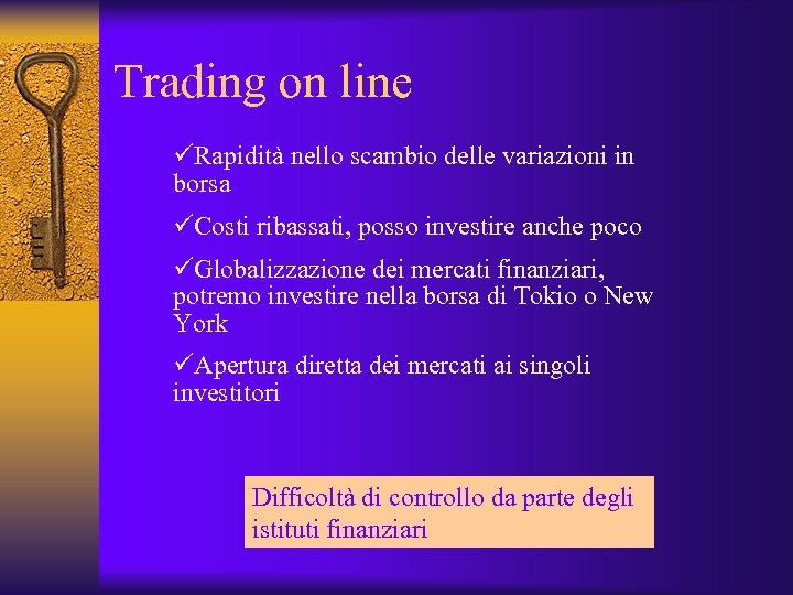 Trading on line üRapidità nello scambio delle variazioni in borsa üCosti ribassati, posso investire