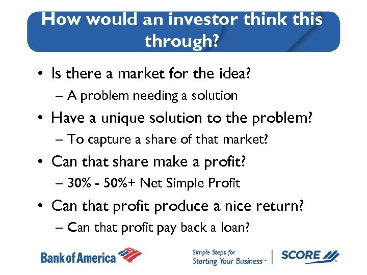 How would an investor think this through? • Is there a market for the