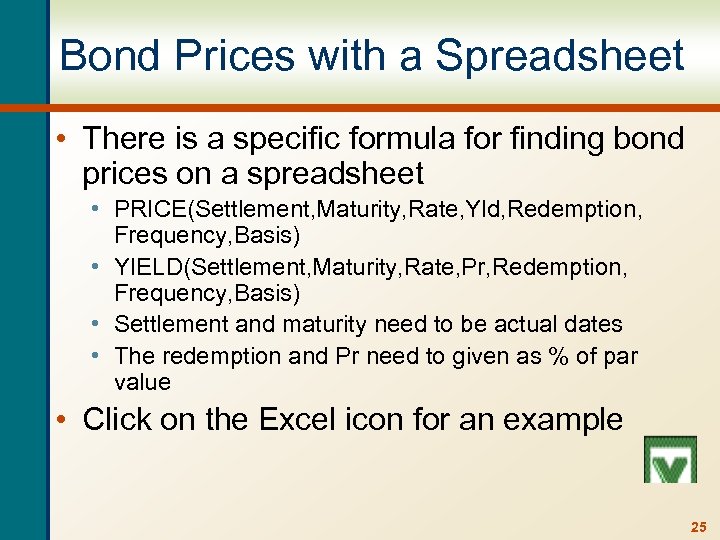 Bond Prices with a Spreadsheet • There is a specific formula for finding bond