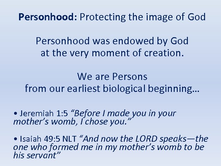 Personhood: Protecting the image of God Personhood was endowed by God at the very
