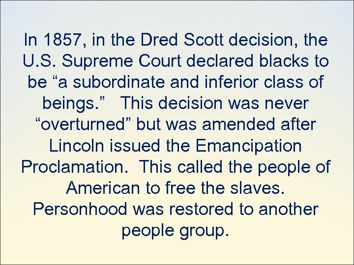 In 1857, in the Dred Scott decision, the U. S. Supreme Court declared blacks
