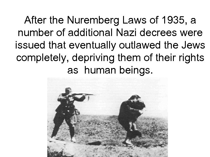 After the Nuremberg Laws of 1935, a number of additional Nazi decrees were issued
