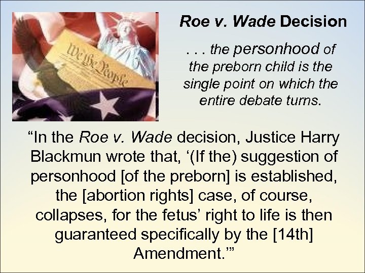 Roe v. Wade Decision. . . the personhood of the preborn child is the