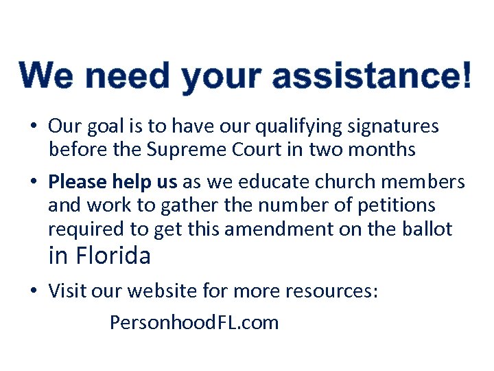 We need your assistance! • Our goal is to have our qualifying signatures before
