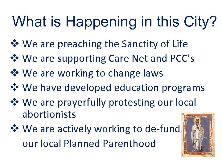 What is Happening in this City? v We are preaching the Sanctity of Life