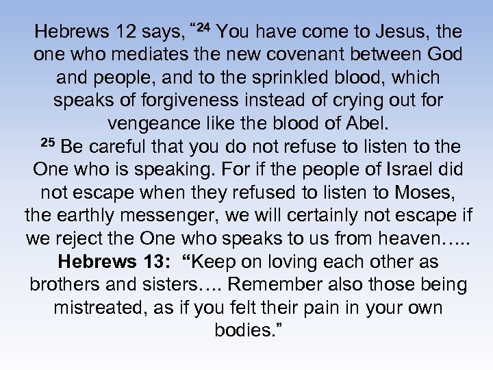 Hebrews 12 says, “ 24 You have come to Jesus, the one who mediates