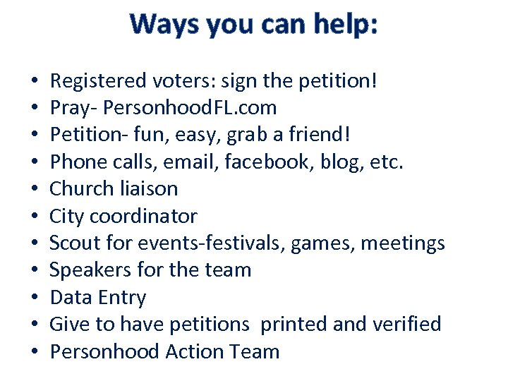 Ways you can help: • • • Registered voters: sign the petition! Pray- Personhood.