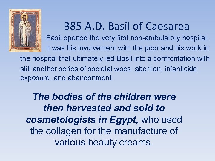  385 A. D. Basil of Caesarea Basil opened the very first non-ambulatory hospital.
