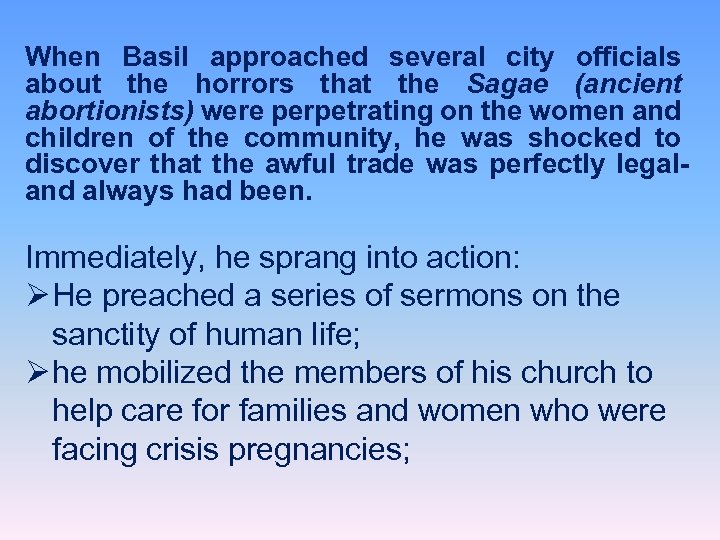 When Basil approached several city officials about the horrors that the Sagae (ancient abortionists)
