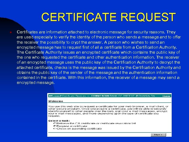 CERTIFICATE REQUEST n Certificates are information attached to electronic message for security reasons. They