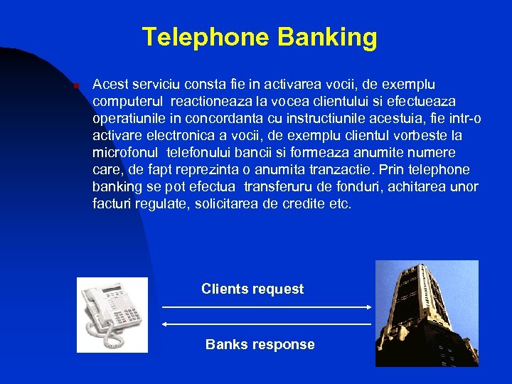 Telephone Banking n Acest serviciu consta fie in activarea vocii, de exemplu computerul reactioneaza