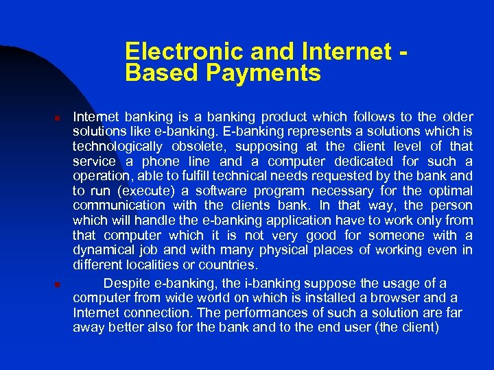 Electronic and Internet Based Payments n n Internet banking is a banking product which