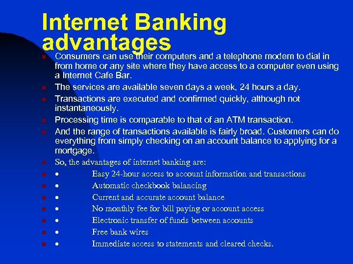 Internet Banking advantages n n n n Consumers can use their computers and a