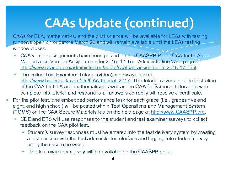CAAs Update (continued) CAAs for ELA, mathematics, and the pilot science will be available