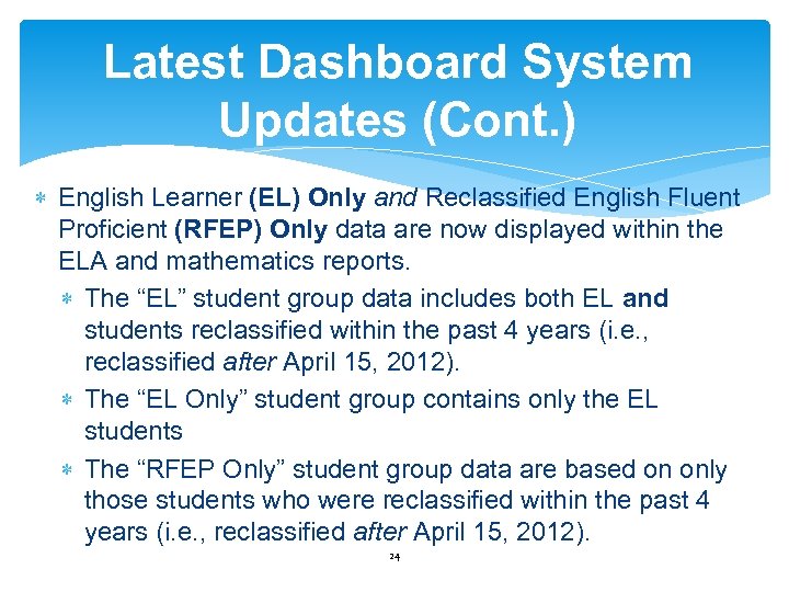 Latest Dashboard System Updates (Cont. ) English Learner (EL) Only and Reclassified English Fluent