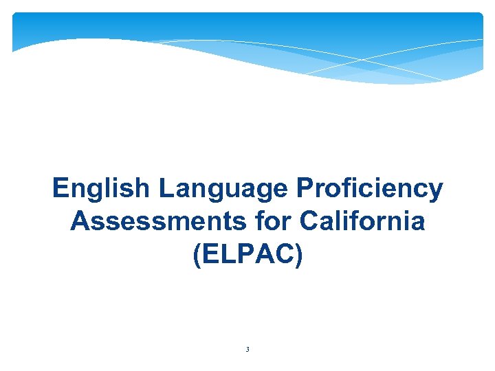 English Language Proficiency Assessments for California (ELPAC) 3 