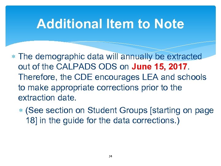 Additional Item to Note The demographic data will annually be extracted out of the