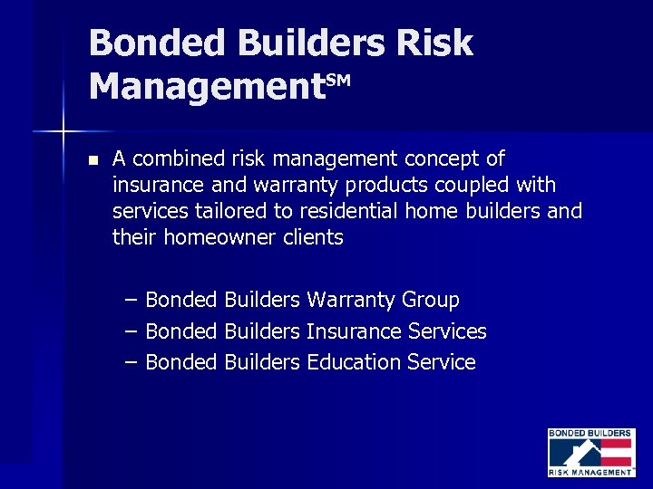 Bonded Builders Risk SM Management n A combined risk management concept of insurance and