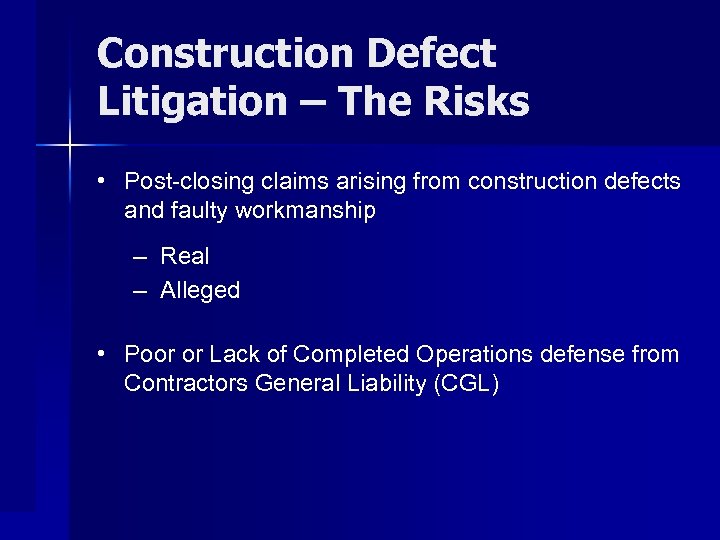 Construction Defect Litigation – The Risks • Post-closing claims arising from construction defects and