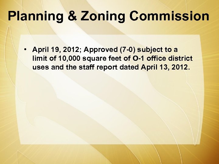 Planning & Zoning Commission • April 19, 2012; Approved (7 -0) subject to a