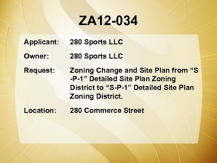 ZA 12 -034 Applicant: 280 Sports LLC Owner: 280 Sports LLC Request: Zoning Change
