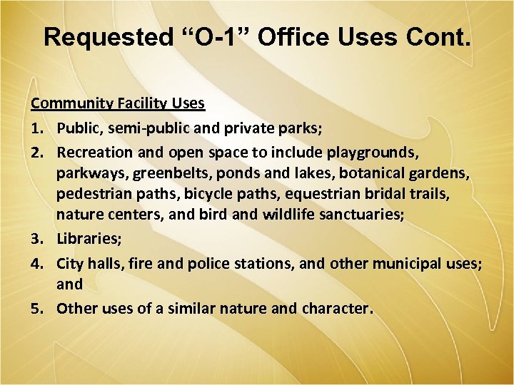 Requested “O-1” Office Uses Cont. Community Facility Uses 1. Public, semi-public and private parks;