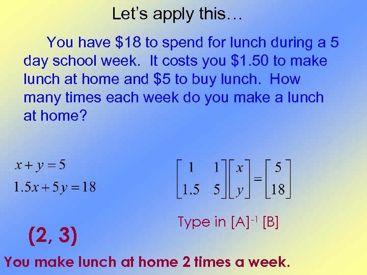 Let’s apply this… You have $18 to spend for lunch during a 5 day