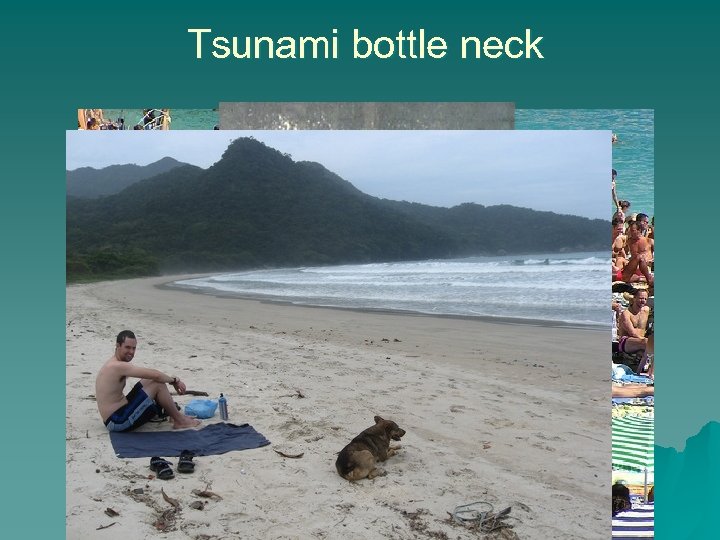 Tsunami bottle neck 