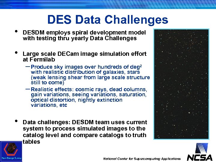 DES Data Challenges • DESDM employs spiral development model with testing thru yearly Data