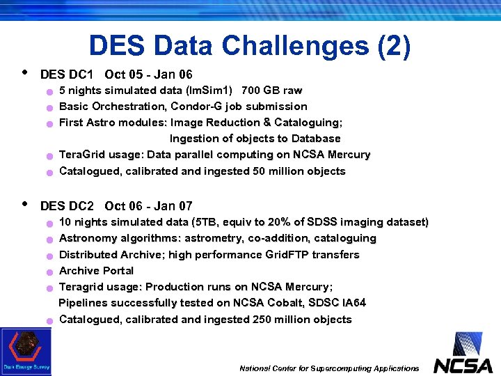 DES Data Challenges (2) • DES DC 1 Oct 05 - Jan 06 n
