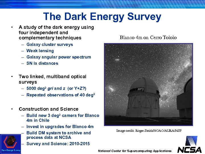 The Dark Energy Survey • A study of the dark energy using four independent