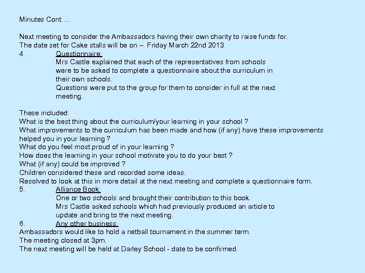 Minutes Cont…. Next meeting to consider the Ambassadors having their own charity to raise