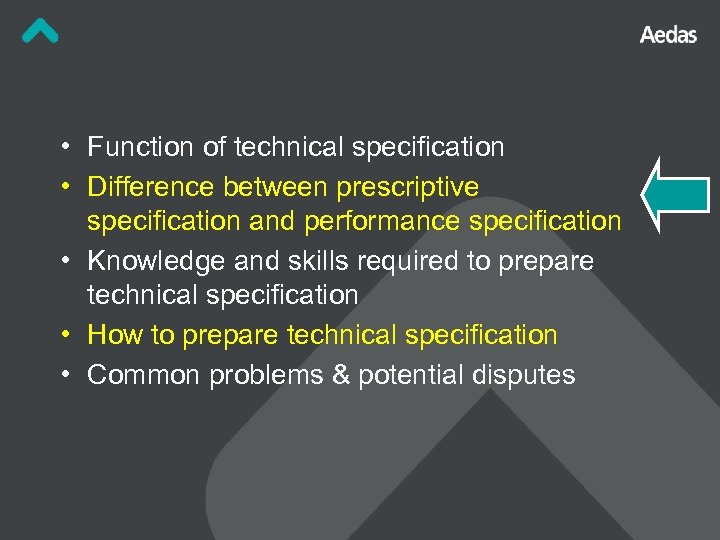  • Function of technical specification • Difference between prescriptive specification and performance specification