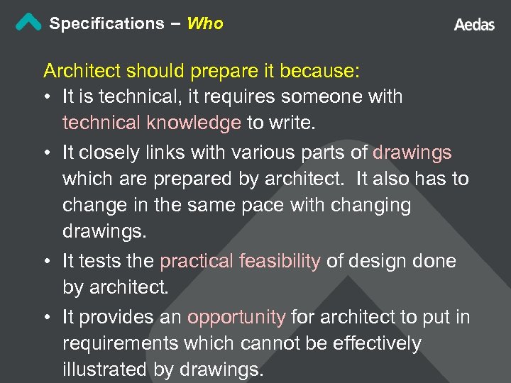 Specifications – Who Architect should prepare it because: • It is technical, it requires