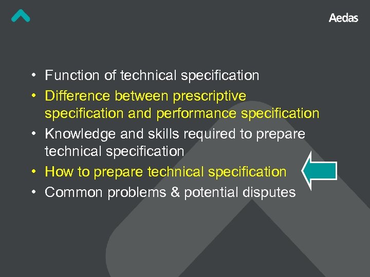  • Function of technical specification • Difference between prescriptive specification and performance specification