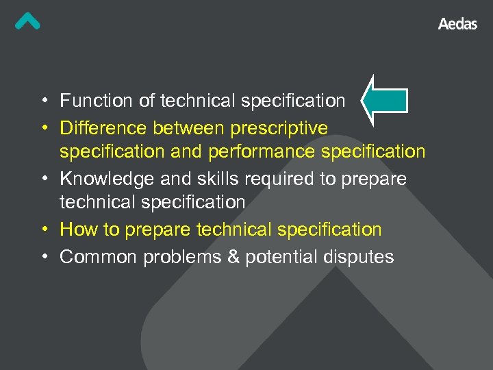  • Function of technical specification • Difference between prescriptive specification and performance specification