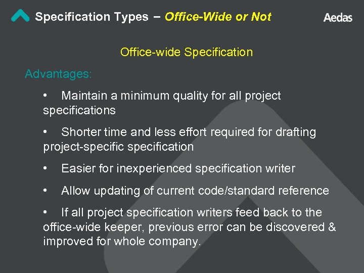 Specification Types – Office-Wide or Not Office-wide Specification Advantages: • Maintain a minimum quality