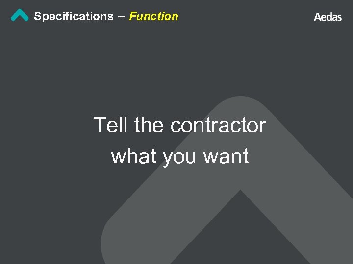 Specifications – Function Tell the contractor what you want 