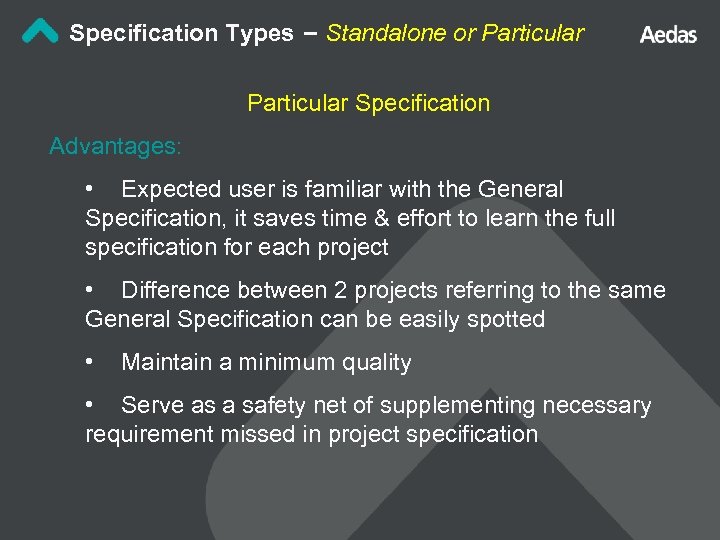 Specification Types – Standalone or Particular Specification Advantages: • Expected user is familiar with