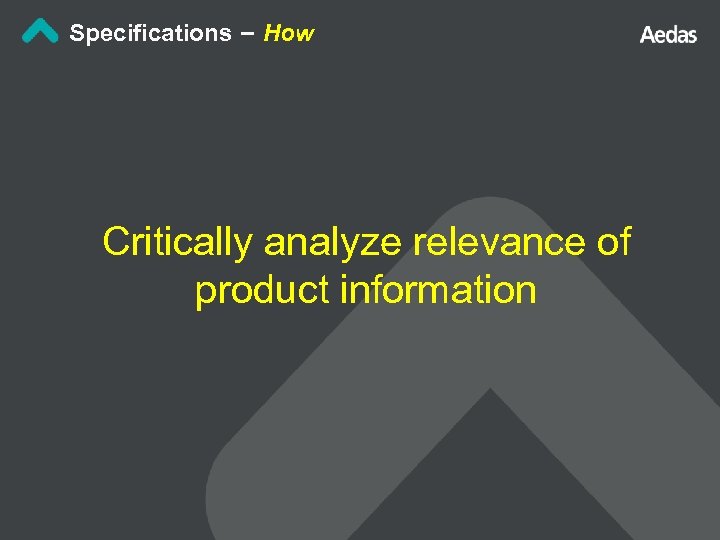 Specifications – How Critically analyze relevance of product information 