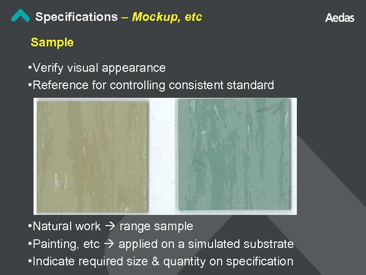 Specifications – Mockup, etc Sample • Verify visual appearance • Reference for controlling consistent