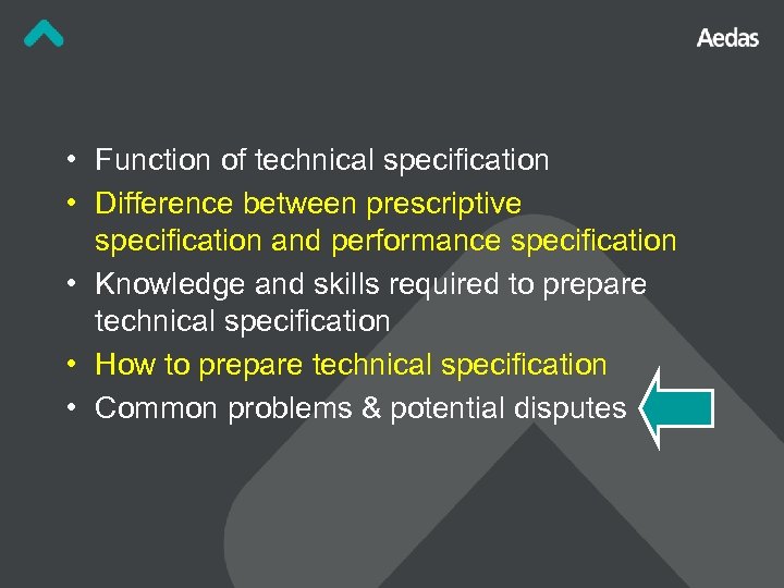  • Function of technical specification • Difference between prescriptive specification and performance specification