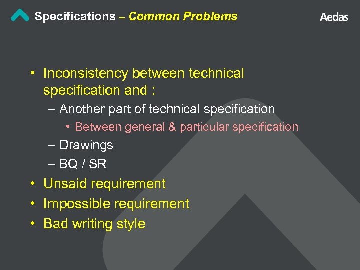 Specifications – Common Problems • Inconsistency between technical specification and : – Another part