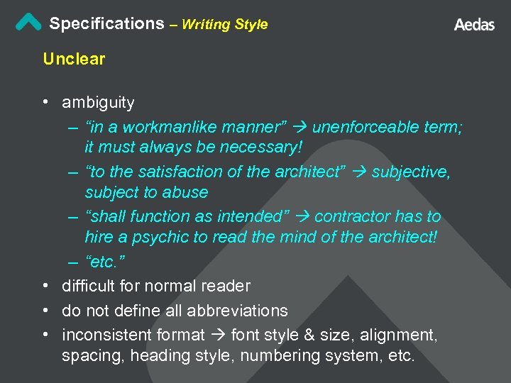 Specifications – Writing Style Unclear • ambiguity – “in a workmanlike manner” unenforceable term;