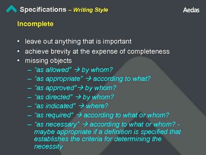 Specifications – Writing Style Incomplete • leave out anything that is important • achieve