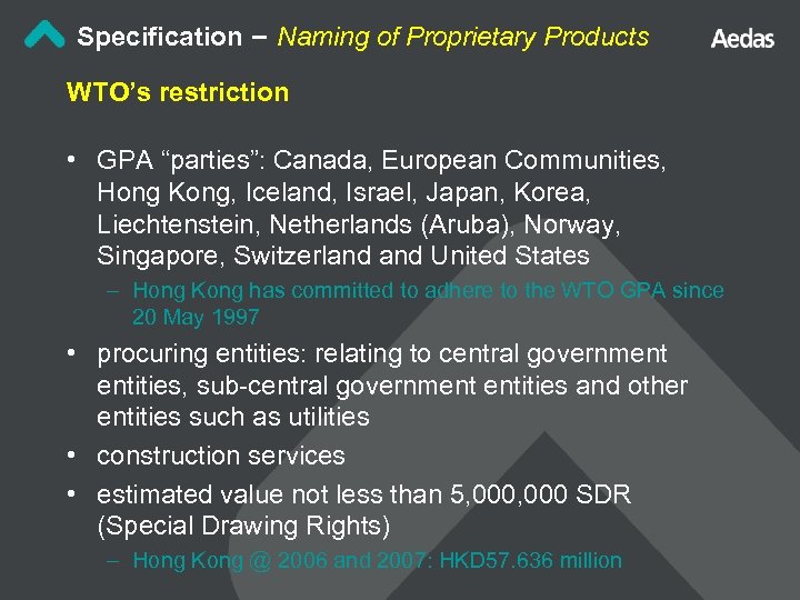 Specification – Naming of Proprietary Products WTO’s restriction • GPA “parties”: Canada, European Communities,