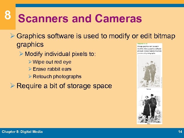8 Scanners and Cameras Ø Graphics software is used to modify or edit bitmap