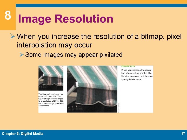 8 Image Resolution Ø When you increase the resolution of a bitmap, pixel interpolation