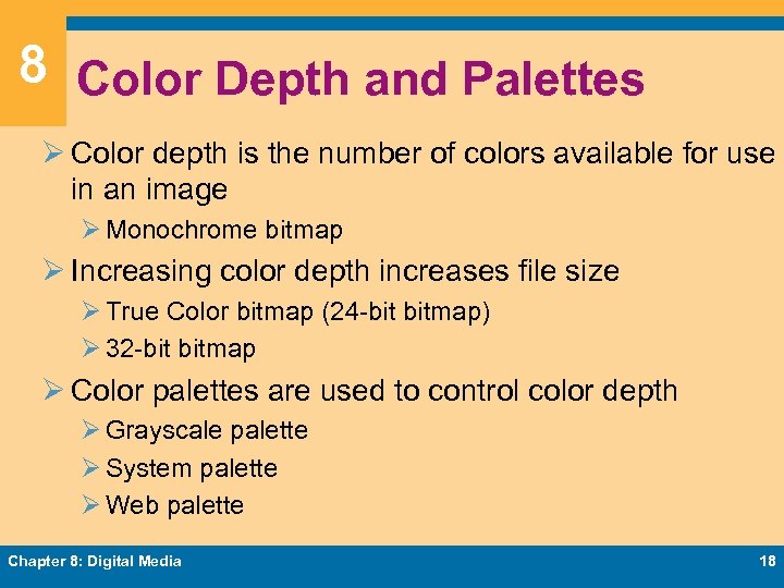 8 Color Depth and Palettes Ø Color depth is the number of colors available